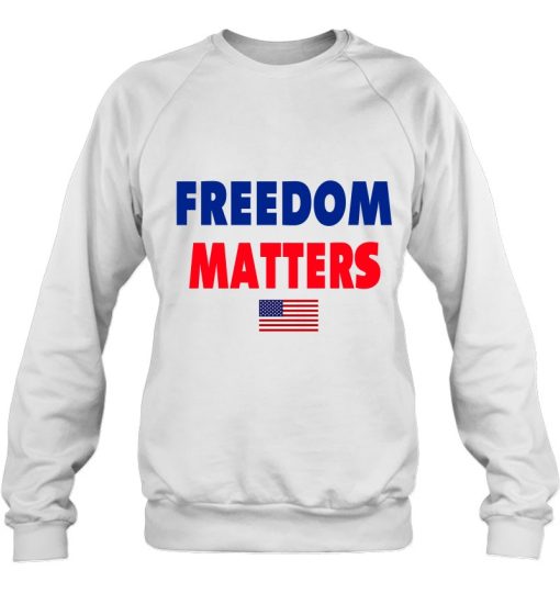 Freedom Matters American Flag Patriotic Sweatshirt