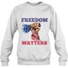 Freedom Matters Fist American Flag Sweatshirt
