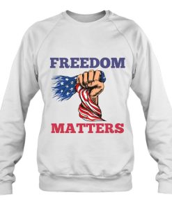 Freedom Matters Fist American Flag Sweatshirt