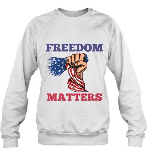 Freedom Matters Fist American Flag Sweatshirt