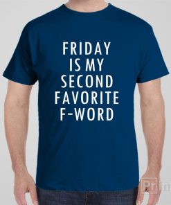 Friday is my favorite F-word – T-shirt