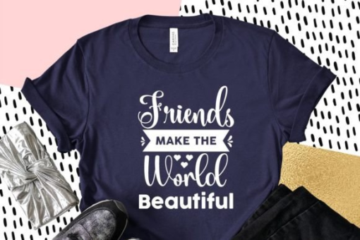 Friends Make The World Beautiful Quotes Best Matching T-shirt