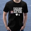 Fuck Bad Opinions Ave Fun Shirt