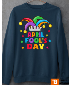 Funny April Fool’s Day Unisex Sweatshirt