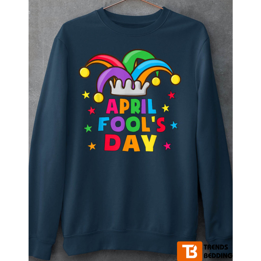 Funny April Fool’s Day Unisex Sweatshirt