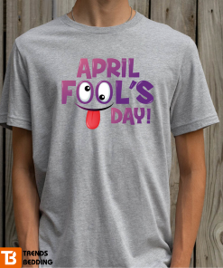 Funny April Fool Day 2023 T-shirt