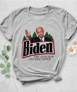 Funny Biden The Quicker Fucker Upper FJB Unisex T-shirt