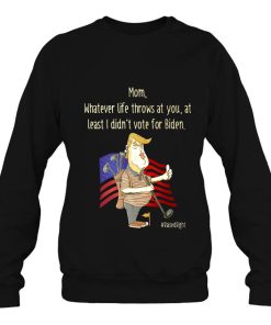 Funny Conservative Anti Biden Sweatshirt Gift For Mom
