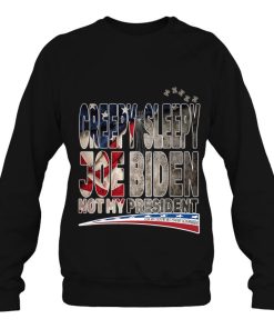 Funny Creepy Sleepy Joe Biden Not My President Gifts Shirt