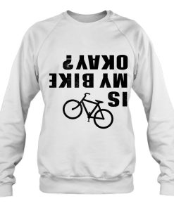 Funny Is My Bike Okay Cycling Riding Gift Tee