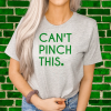 Funny St. Patrick’s Day Can’t Pinch This T-shirt