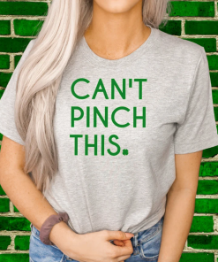 Funny St. Patrick’s Day Can’t Pinch This T-shirt