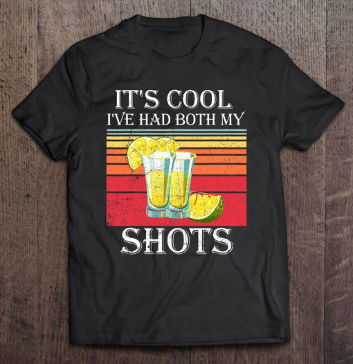 Funny Tequila It’s Cool I’ve Had Both Shots T-shirt