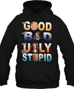 Funny Trump 2024 The Good Bad Stupid Anti Biden Gift Hoodie
