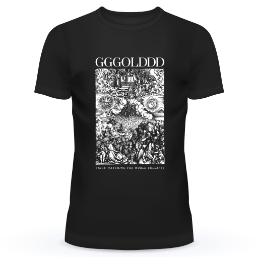 GGGOLDDD Binge Watching The World Collapse T-Shirt