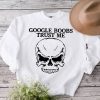 Google Boobs Trust Me Skull Sweatshirt For Men Women