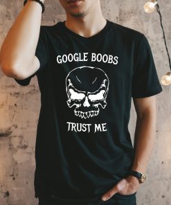 Google Boobs Trust Me Skull Unisex T-Shirt Google Boobs Trust Me Skull Unisex T-Shirt