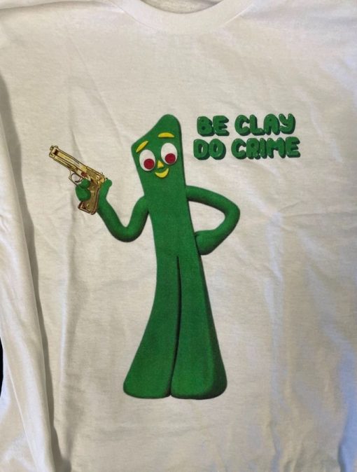 Gumby Be Clay Do Crime Funny T-Shirt