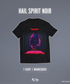 Hail Spirit Noir Mannequins Limited Edition T-Shirt