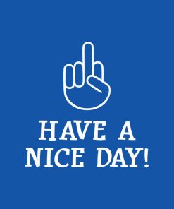Have a nice day! – T-shirt