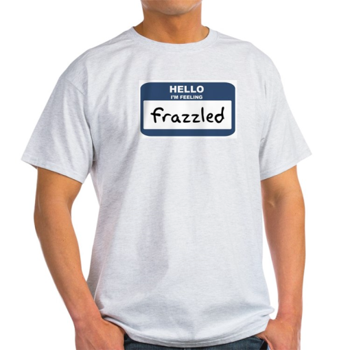 Hello I’m Feeling Frazzled Mrs. F T-Shirt