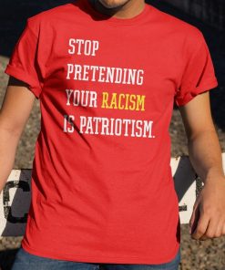 Hey Dark Maga Stop Pretending Your Racism Is Patriotism Shirt