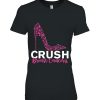 High Heels Pink Ribbon Crush Breast Cancer Fight Against Shirt