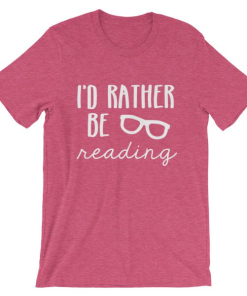 I’d Rather Be Reading Unisex T-Shirt Book Lover Gift