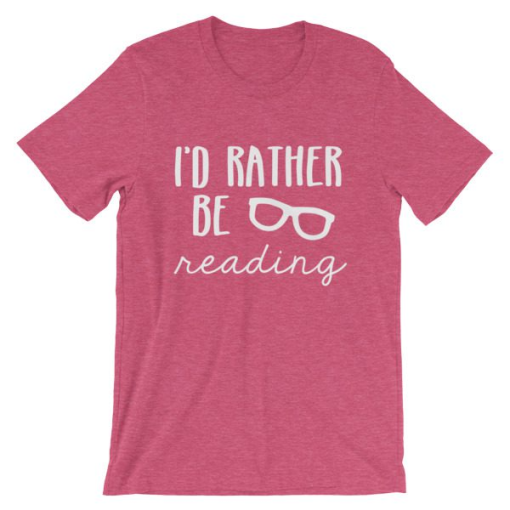 I’d Rather Be Reading Unisex T-Shirt Book Lover Gift