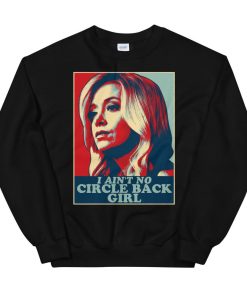 I Ain’t No Circle Back Girl Kayleigh McEnany Sweatshirt