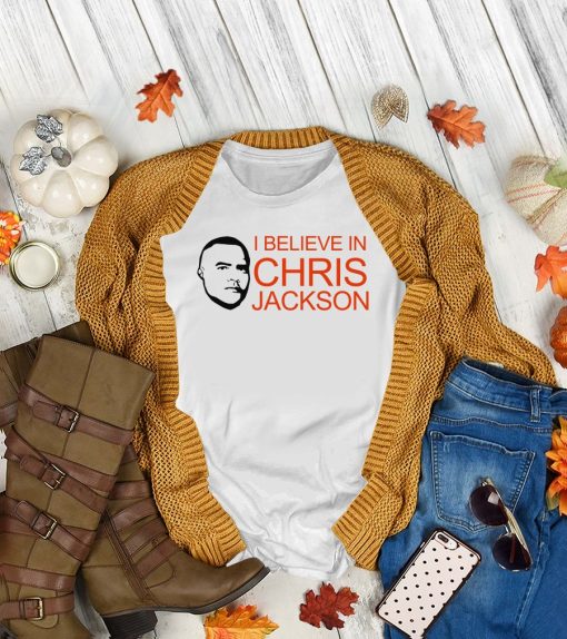 I Believe In Chris Jackson Shirt