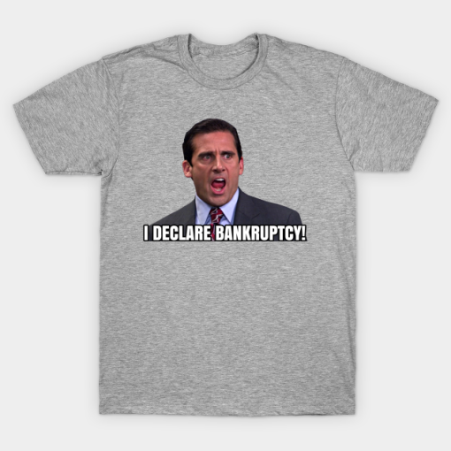 I Declare BANKRUPTCY Michael Scott T-Shirt