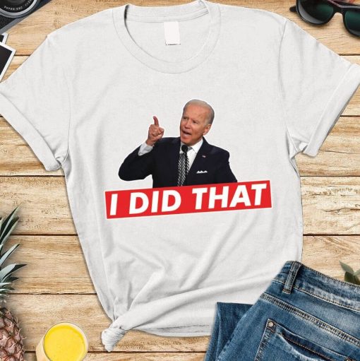I Did That Joe Biden Gas Meme Shirt