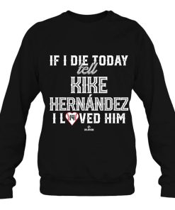 I Loved Him Kike Hernandez Boston Red Sox Shirt