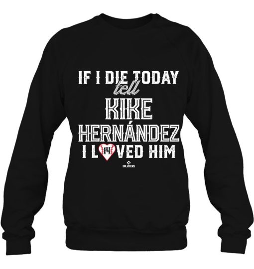 I Loved Him Kike Hernandez Boston Red Sox Shirt