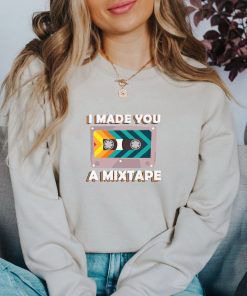 I Make You A Mixtape Retro Party Sweatshirt