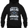 I May Not Be In Dallas But I’m A Cowboys Fan Wherever Am Hoodie
