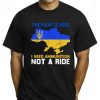 I Need Ammunition Not A Ride T-Shirt
