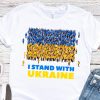 I Stand With Ukraine T-Shirt Support Of People