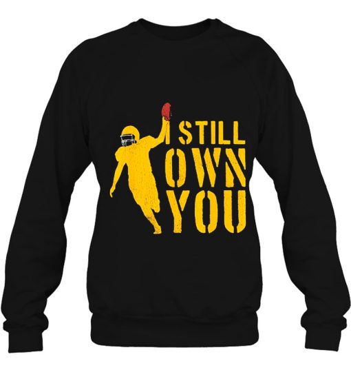 I Still Own You Great American Football Fans Aaron Rodgers Quotes Sweatshirt