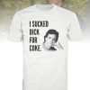 I Sucked Dick For Coke Funny Bob Saget T-Shirt