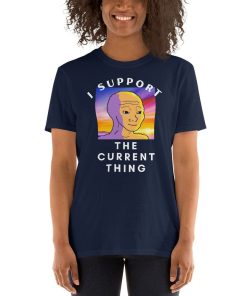 I Support The Current Thing T-Shirt