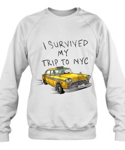I Survived My Trip To Nyc New York City On Taxi Funny Sweatshirt