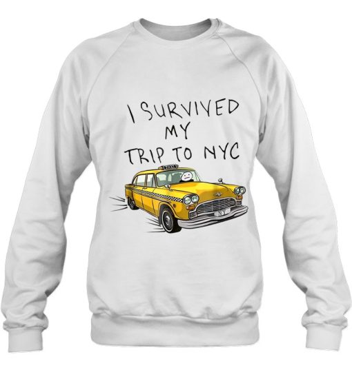 I Survived My Trip To Nyc New York City On Taxi Funny Sweatshirt