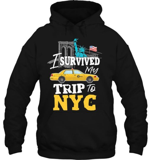 I Survived Nyc My Trip To Love Ny New York Gifts Hoodie