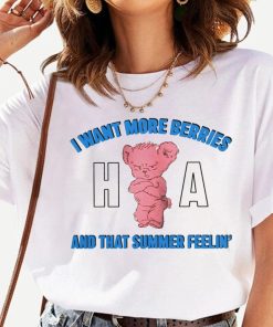 I Wan More Berries And That Summer Feelin’ Shirt