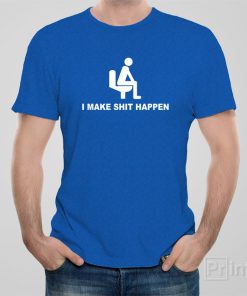 I make Sht happen – T-shirt