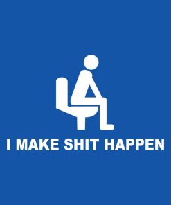 I make Sht happen – T-shirt