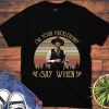 I’M Your Huckleberry Say When Vintage 90S Movie Unisex Gift T-Shirt