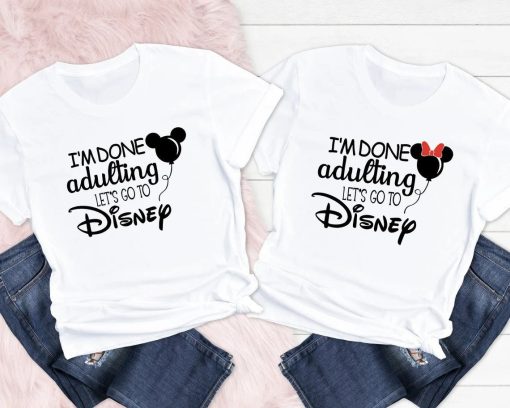 I’m Done Adulting Let’s Go To Disney Couple T-shirt